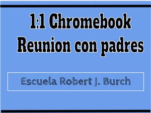 Chromebook Parent Meeting Presentation - Spanish 